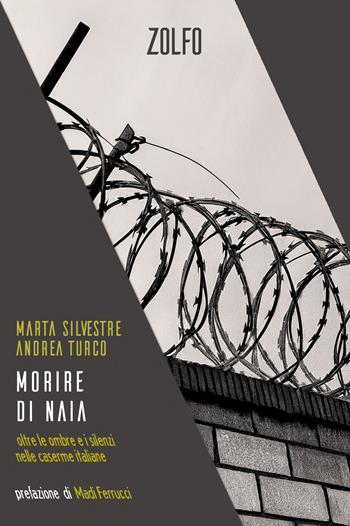 Morire di naia. Oltre le ombre e i silenzi nelle caserme italiane - Marta Silvestre, Andrea Turco - Libro Zolfo 2026, Le storie | Libraccio.it