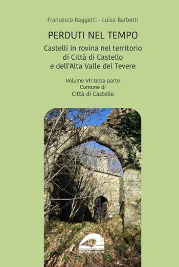 Castelli in rovina nel territorio di Città di Castello e dell’Alta Valle del Tevere. Comune di Città di Castello. Vol. 7/3 - Francesco Raggetti - Libro pbv edizioni 2024 | Libraccio.it