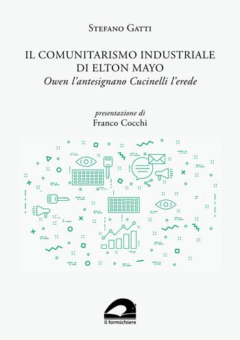 Il comunitarismo industriale di Elton Mayo. Owen l’antesignano Cucinelli l’erede - Stefano Gatti - Libro pbv edizioni 2024, Storia e territorio | Libraccio.it