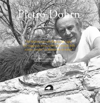 Pietro Dohrn. Dal Mediterraneo alla Riserva dei Laghi. Un viaggiatore senza confini nel mondo della scienza, sempre «in alleanza con la natura»  - Libro pbv edizioni 2024, Biblioteca umbro-sabina | Libraccio.it