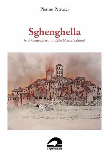 Sghenghella (o il Generalissimo delle Masse Sabine) - Pierino Petrucci - Libro pbv edizioni 2024, Biblioteca umbro-sabina | Libraccio.it