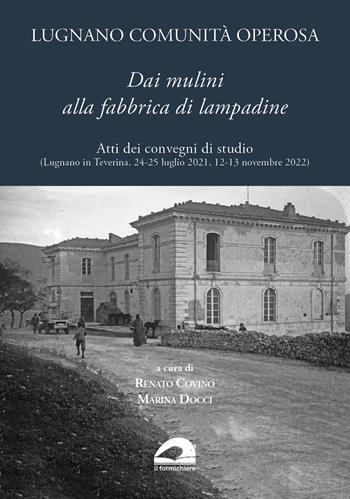 Lugnano comunità operosa. Dai mulini alla fabbrica di lampadine. Atti dei convegni di studio (Lugnano in Teverina, 24-25 luglio 2021, 12-13 novembre 2022)  - Libro pbv edizioni 2025, Quaderni di AIPAI | Libraccio.it