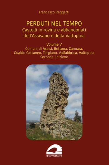 Castelli in rovina e abbandonati dell’Assisano e della Valtopina - Francesco Raggetti, Silvio Sorcini - Libro pbv edizioni 2024, Perduti nel tempo | Libraccio.it