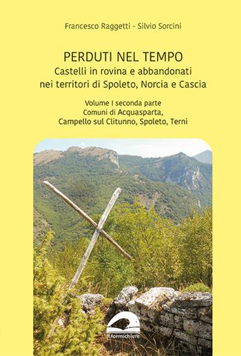 Castelli in rovina e abbandonati nei territori di Spoleto Norcia e Cascia. Vol. 1/2: Comuni di Acquasparta, Campello sul Clitunno, Spoleto, Terni - Francesco Raggetti, Silvio Sorcini - Libro pbv edizioni 2025, Perduti nel tempo | Libraccio.it