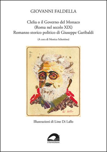 Clelia o il governo del monaco (Roma nel secolo XIX). Romanzo storico politico di Giuseppe Garibaldi - Giovanni Faldella - Libro pbv edizioni 2025 | Libraccio.it
