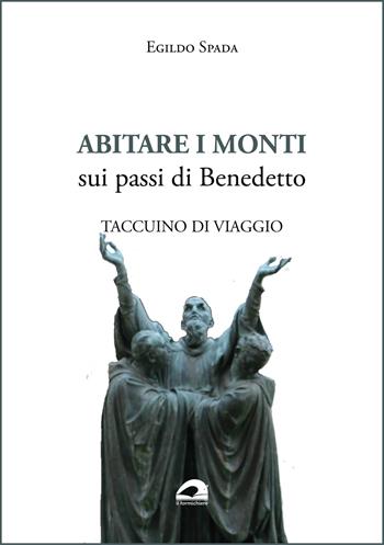 Abitare i monti. Sui passi di Benedetto. Taccuino di viaggio - Egildo Spada - Libro pbv edizioni 2025, Testimonianze & memorie | Libraccio.it