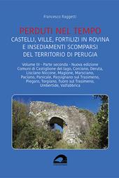 Castelli, ville, fortilizi in rovina e insediamenti scomparsi del territorio di Perugia. Nuova ediz.. Vol. 3/2