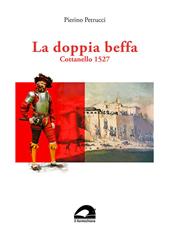 La doppia beffa. Cottonello 1527