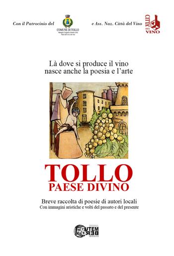 Tollo paese divino. Là dove si produce il vino nasce anche la poesia e l’arte - Antonio Di Biase - Libro Nuova Gutemberg 2023 | Libraccio.it
