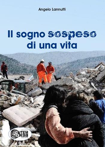 Il sogno sospeso di una vita - Angelo Lannutti - Libro Nuova Gutemberg 2017 | Libraccio.it