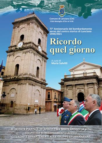 Ricordo quel giorno. 77° Anniversario del bombardamento aereo del centro storico di Lanciano 1944/2021 - Mario Salvitti - Libro Nuova Gutemberg 2021 | Libraccio.it