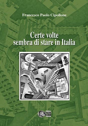 Certe volte sembra di stare in Italia - Francesco Paolo Cipollone - Libro Nuova Gutemberg 2015 | Libraccio.it