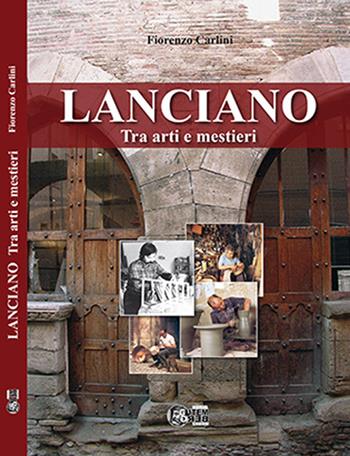 Lanciano tra arti e mestieri - Fiorenzo Carlini - Libro Nuova Gutemberg 2024 | Libraccio.it