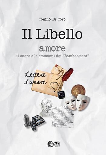 Il libello amore. il cuore e le emozioni dei «Bamboccioni» - Tonino Di Toro - Libro Nuova Gutemberg 2024 | Libraccio.it