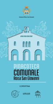Pinacoteca Rocca San Giovanni. Ediz. illustrata
