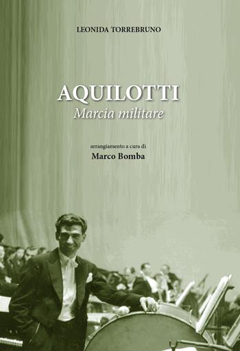 Aquilotti. Marcia militare - Leonida Torrebruno - Libro Nuova Gutemberg 2025 | Libraccio.it