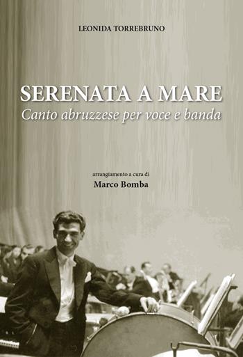 Serenata a mare. Canto abruzzese per voce e banda - Leonida Torrebruno - Libro Nuova Gutemberg 2025 | Libraccio.it