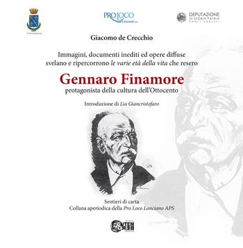 Gennaro Finamore protagonista della cultura dell'Ottocento. Immagini, documenti ed opere diffuse svelano e ripercorrono le varie età della vita che resero - Giacomo De Crecchio - Libro Nuova Gutemberg 2026 | Libraccio.it