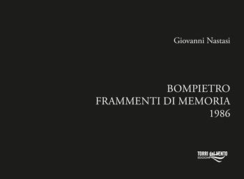 Bompietro. Frammenti di memoria 1986 - Giovanni Nastasi - Libro Torri del Vento Edizioni di Terra di Vento 2024 | Libraccio.it