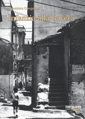 Infanzia alla Bavera - Salvatore Cangelosi - Libro Torri del Vento Edizioni di Terra di Vento 2024 | Libraccio.it