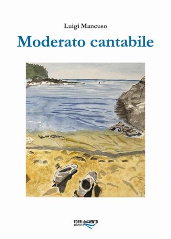 Moderato cantabile - Luigi Mancuso - Libro Torri del Vento Edizioni di Terra di Vento 2024 | Libraccio.it