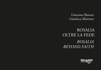 Rosalia. Oltre la fede. Ediz. italiana e inglese - Giacomo Barone, Gianluca Marrone - Libro Torri del Vento Edizioni di Terra di Vento 2025 | Libraccio.it