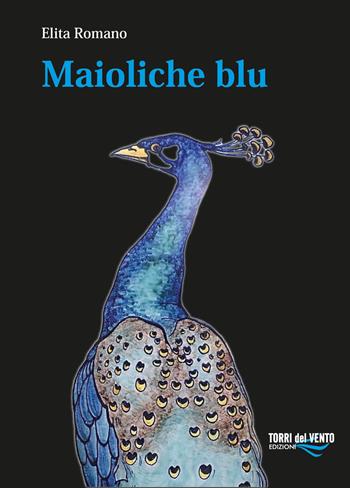 Maioliche blu - Elita Romano - Libro Torri del Vento Edizioni di Terra di Vento 2025 | Libraccio.it