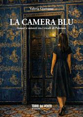 La camera blu. Amori e misteri tra i vicoli di Palermo