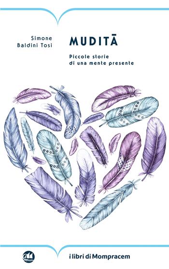 Mudità. Piccole storie di una mente presente - Simone Baldini Tosi - Libro I Libri di Mompracem 2024 | Libraccio.it