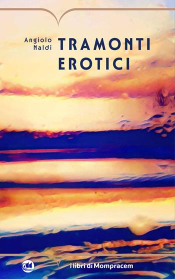 Tramonti erotici - Angiolo Naldi - Libro I Libri di Mompracem 2024 | Libraccio.it