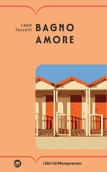 Bagno amore - Lapo Tasselli - Libro I Libri di Mompracem 2024, Faial | Libraccio.it
