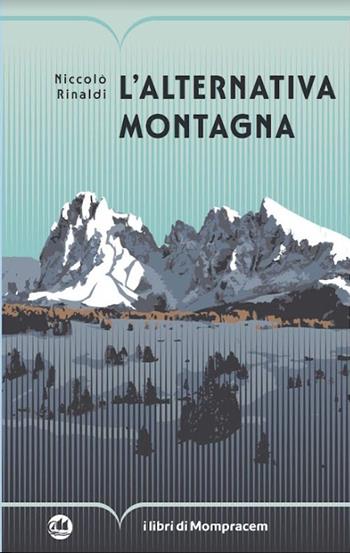 L'alternativa montagna - Niccolò Rinaldi - Libro I Libri di Mompracem 2024, Faial | Libraccio.it