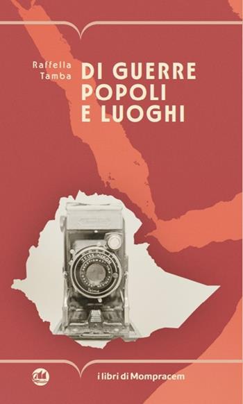 Di guerre popoli e luoghi - Raffaella Tamba - Libro I Libri di Mompracem 2024 | Libraccio.it
