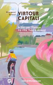 Virtour capitali. In bici per l’Europa tra città, fiumi e miraggi