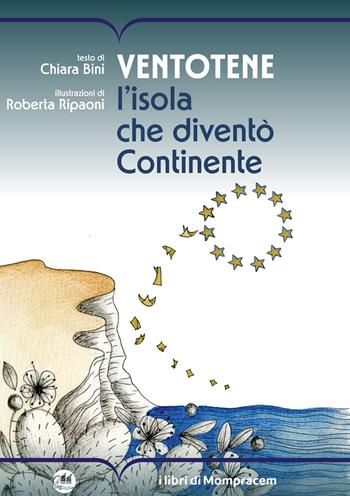 Ventotene. L’isola che diventò Continente - Chiara Bini - Libro I Libri di Mompracem 2025 | Libraccio.it