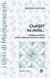 ChatGPT ha detto... L’intelligenza artificiale che sta cambiando il mondo si confessa