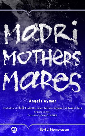 Madri, mothers, mares. Ediz. multilingue - Àngels Aymar - Libro I Libri di Mompracem 2025, Zanzibar | Libraccio.it