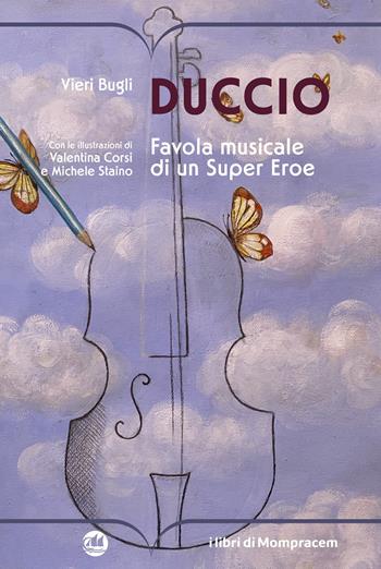 Duccio. Favola musicale di un Super Eroe - Vieri Bugli - Libro I Libri di Mompracem 2025, Corcira | Libraccio.it