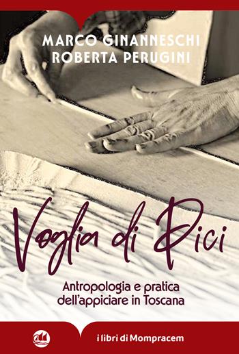 Voglia di Pici. Antropologia e pratica dell'appiciare in Toscana. Ediz. illustrata - Roberta Perugini, Marco Ginanneschi - Libro I Libri di Mompracem 2025 | Libraccio.it