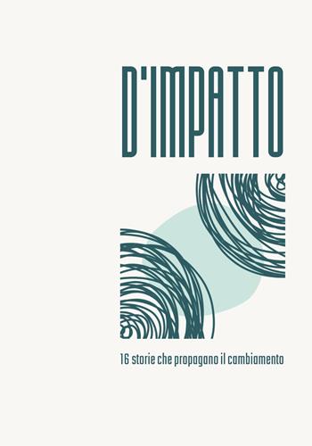 D'impatto. 16 storie che propagano il cambiamento  - Libro I Libri di Mompracem 2026 | Libraccio.it