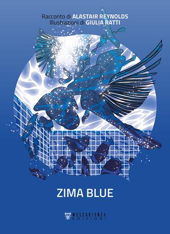 Zima Blue - Alastair Reynolds - Libro Moscabianca Edizioni 2024, Cuspidi | Libraccio.it