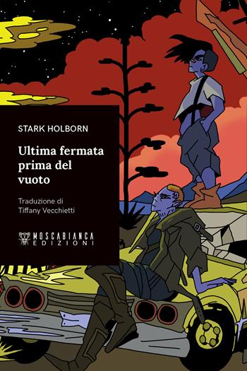Ultima fermata prima del vuoto - Stark Holborn - Libro Moscabianca Edizioni 2024 | Libraccio.it