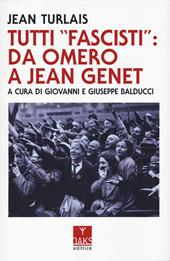Tutti «fascisti»: da Omero a Jean Genet