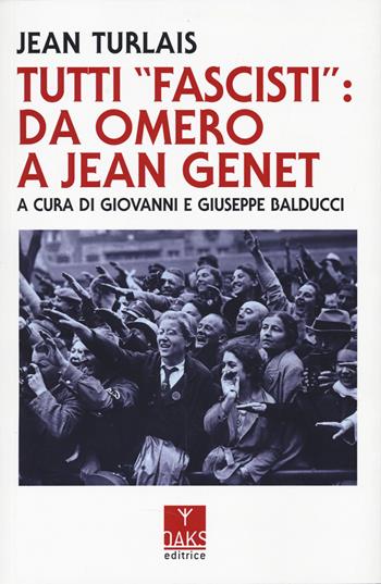 Tutti «fascisti»: da Omero a Jean Genet - Jean Turlais - Libro Oaks Editrice 2024, Streit | Libraccio.it
