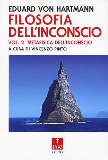 Filosofia dell'inconscio. Vol. 2: Metafisica dell'inconscio - Eduard von Hartmann - Libro Oaks Editrice 2025, Vette | Libraccio.it