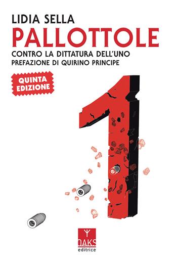 Pallottole. Contro la dittatura dell'uno - Lidia Sella - Libro Oaks Editrice 2024 | Libraccio.it