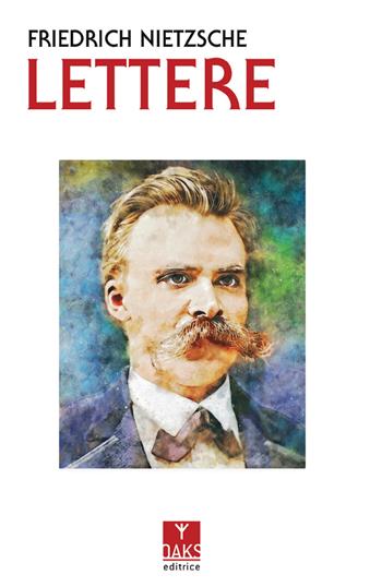Lettere - Friedrich Nietzsche - Libro Oaks Editrice 2025 | Libraccio.it