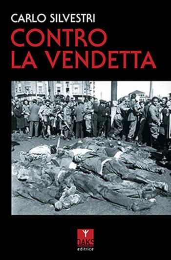 Contro la vendetta - Carlo Silvestri - Libro Oaks Editrice 2025 | Libraccio.it