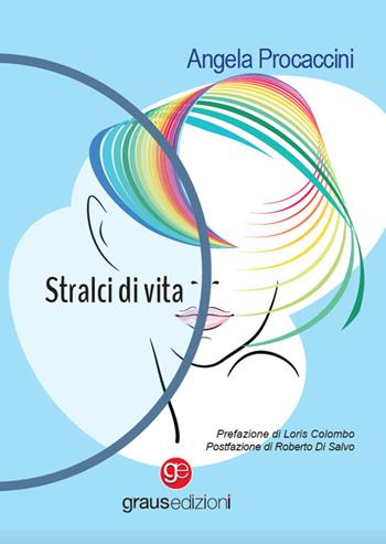 Stralci di vita - Angela Procaccini - Libro Graus Edizioni 2024, Gli specchi di Narciso | Libraccio.it