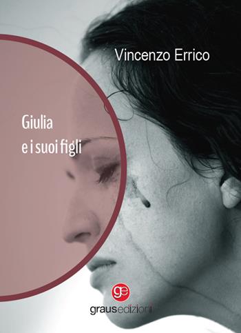 Giulia e i suoi figli. Ediz. italiana e tedesca - Vincenzo Errico - Libro Graus Edizioni 2024, Gli specchi di Narciso | Libraccio.it